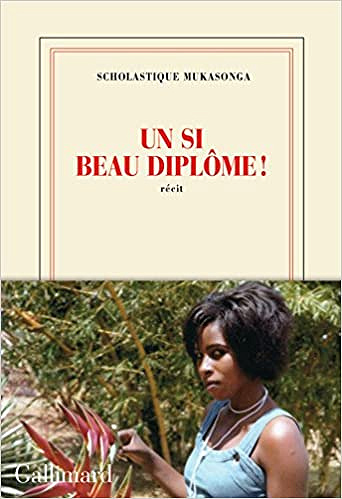 Un si beau diplôme ! (Rentrée Littérature 2018) - Mukasonga Scholastique