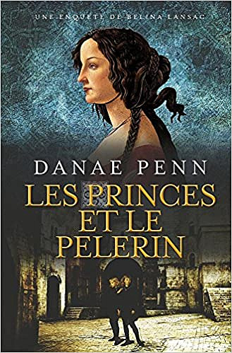 Les Princes et le Pèlerin: Une Enquête de Belina Lansac - Danae Penn (2018)