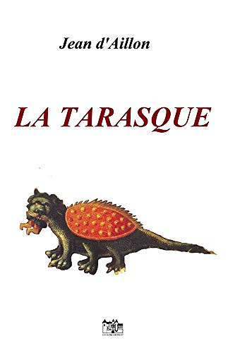La Tarasque - Jean d’Aillon