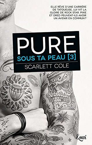 Sous ta peau T3 : Pure - Scarlett Cole (2018)