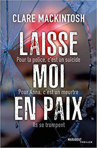 Laisse moi en paix - Clare Mackintosh (2018)