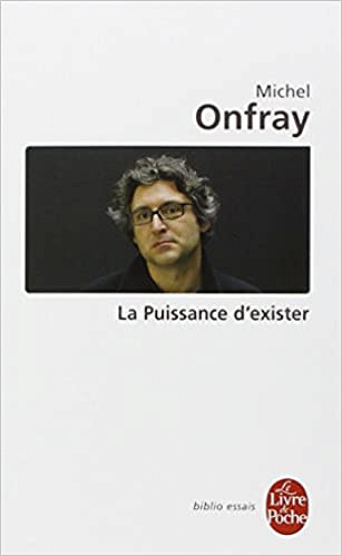 La Puissance d’exister : Manifeste hédoniste - Michel Onfray