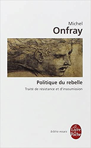 Politique du rebelle - Michel Onfray