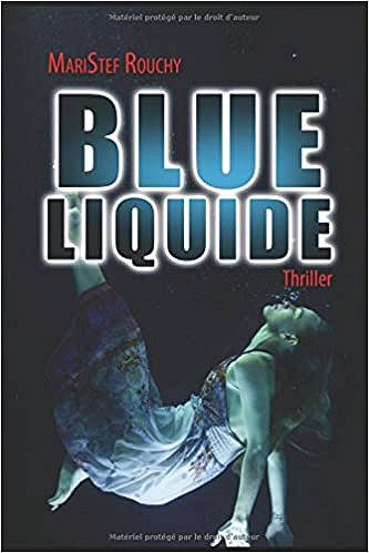 Blue liquide - Maristef ROUCHY (2018)