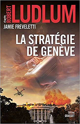 La stratégie de Genève - Robert Ludlum et Jamie Freveletti (2018)
