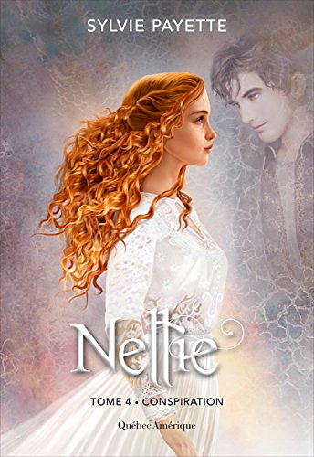 Nellie, Tome 4 : Conspiration - Sylvie Payette