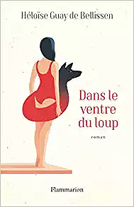 Dans le ventre du loup - Héloïse Guay de Bellissen (2018)