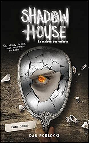 Shadow House - La Maison des ombres - Tome 3 : Sans issue - Dan Poblocki (2018)