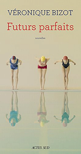 Futurs parfaits - Véronique Bizot (2018)