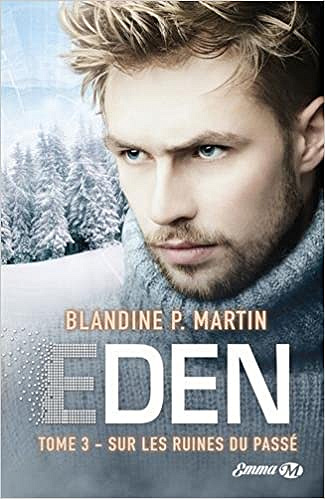 Eden, T3 : Sur les ruines du passé - Blandine P. Martin