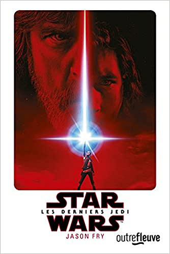 Star Wars - Episode VIII : Les derniers Jedi - Jason FRY (2018)