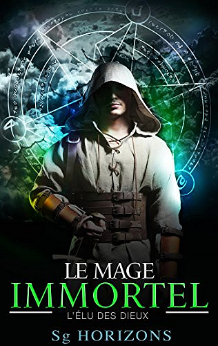 L’élu des dieux (Le mage immortel tome 1) - Sg Horizons (2018)