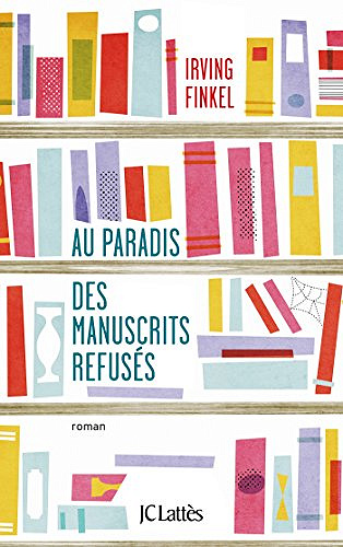 Au paradis des manuscrits refusés - Irving Finkel