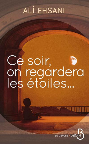 Ce soir, on regardera les étoiles - Alì Ehsani (2018)