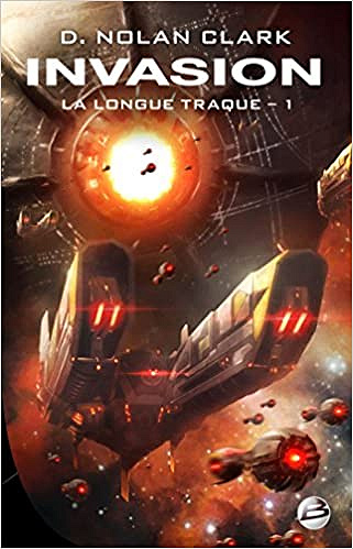 La Longue Traque, Tome 1 : Invasion - D. Nolan Clark (2018)