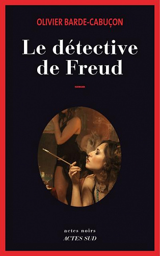 Le détective de Freud - Olivier Barde-Cabuçon (2017)