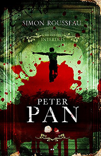Peter-Pan (Les contes interdits 4) - Rousseau Simon (2017)