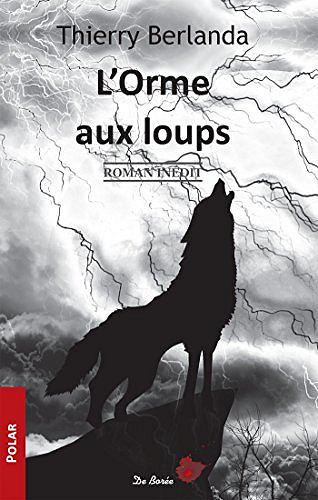 L’Orme aux loups - Thierry Berlanda (2017)