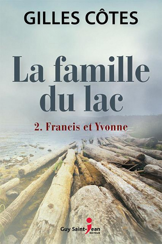 Francis et Yvonne - (La famille du lac, tome 2) - Gilles Côtes (2017)