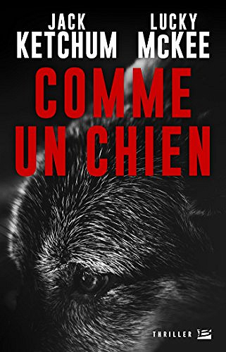 Comme un chien - Jack Ketchum & Lucky McKee (2017)