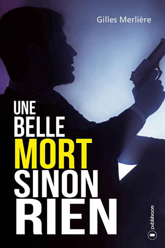 Une belle mort sinon rien - Gilles Merlière (2017)