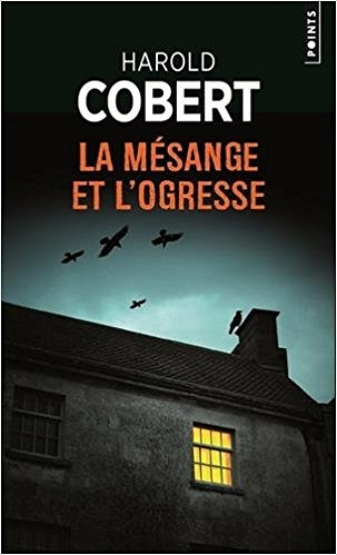 La mésange et l’ogresse - Harold Cobert (2017)