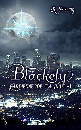 Blackely, gardienne de la nuit, tome1 : La mort est une compagne fidèle - K. Aisling (2017)