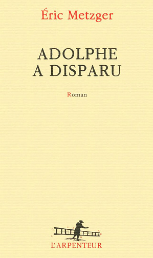 Adolphe a disparu - Eric Metzger