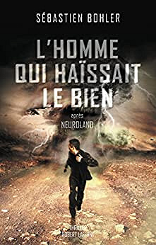 L’Homme qui haïssait le Bien - Sébastien Bohler (2017)