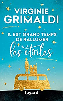 Il est grand temps de rallumer les étoiles - Virginie Grimaldi