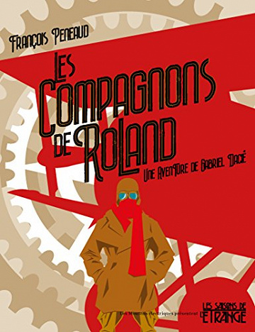 Les Compagnons de Roland - (Une aventure de Gabriel Dacié, tome 1) - François Peneaud (2018)