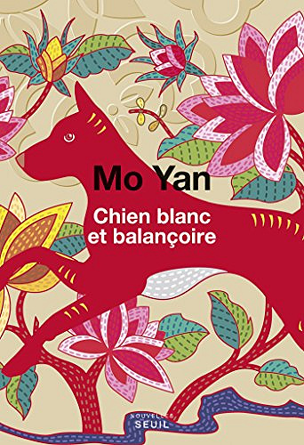 Chien blanc et balançoire - Mo Yan (2018)