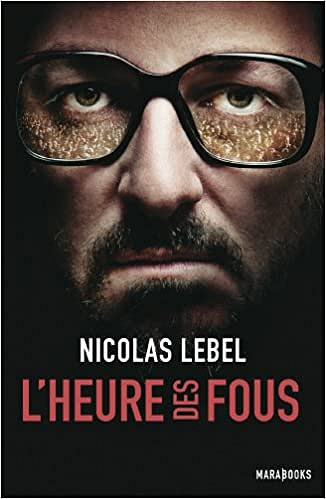 L’heure des fous - Nicolas Lebel
