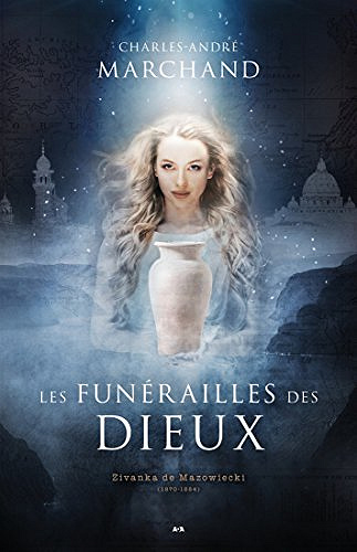 Les funérailles des dieux, tome 1 : Zivanka de Mazowieck:(1870-1884) - Charles-André Marchand (2018)