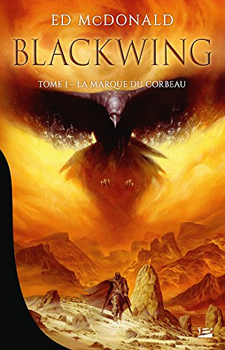 Blackwing, Tome 1 : La Marque du corbeau - Ed McDonald (2018)
