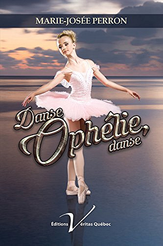 Danse, Ophélie, danse - Marie-Josée Perron (2018)