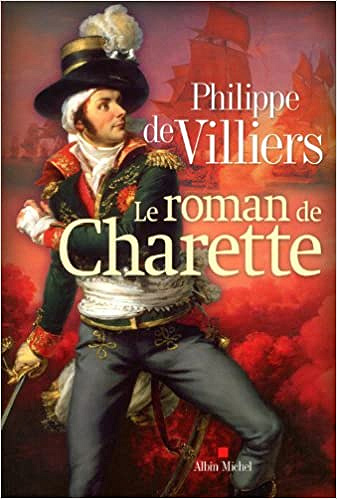 Le roman de Charette - Philippe de Villiers