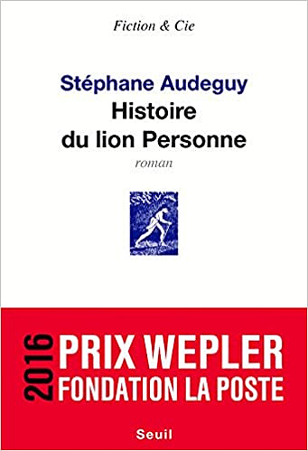 Histoire du lion Personne - Stéphane Audeguy