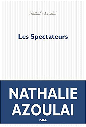 Les Spectateurs - Nathalie Azoulai (2018)