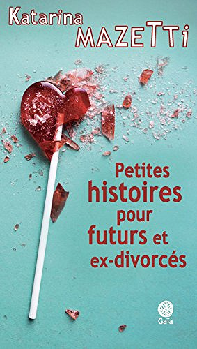 Petites histoires pour futurs et ex-divorcés - Katarina Mazetti (2017)