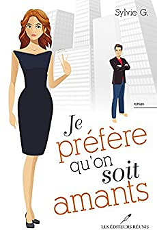 Je préfère qu’on soit amants ! - Sylvie G. (2017)