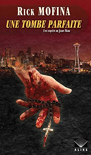 Une tombe parfaite (Jason Wade, tome 3) - Rick Mofina (2017)
