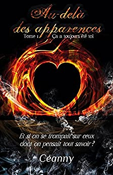 Au-delà des apparences, tome 1 : ça a toujours été toi - Céanny (2018)