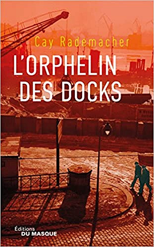 L’Orphelin des docks - Cay Rademacher (2018)