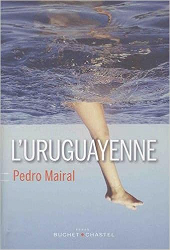 L’Uruguayenne - Pedro Mairal (2018)