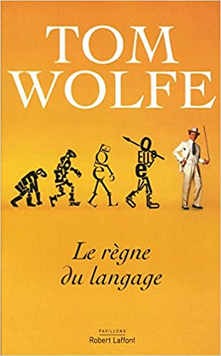 Le Règne du langage - Tom Wolfe (2017)