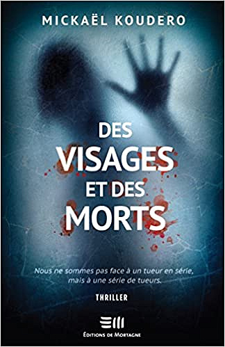 Des visages et des morts - Mickaël Koudero (2017)