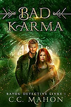 Bad Karma (Bayou Détective tome 1) - C. C. Mahon (2018)