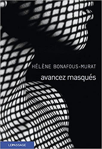 Avancez masqués - Helene Bonafous-Murat (2018)