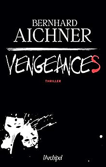 Vengeances - Bernhard Aichner